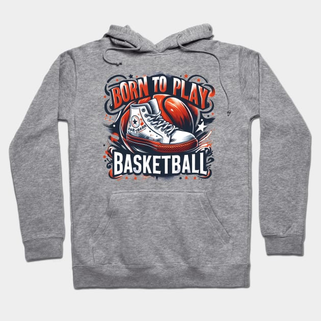 Born To Play Basketball Hoodie by Helen Morgan